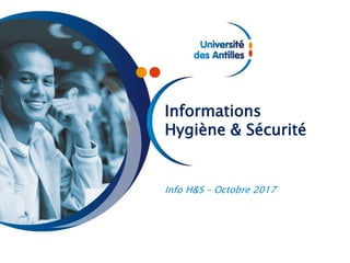 Informations
Hygiène & Sécurité
Info H&S – Octobre 2017
 