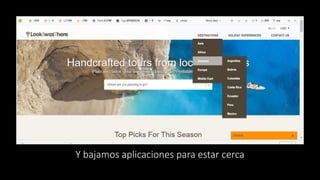 Y bajamos aplicaciones para estar cerca
 