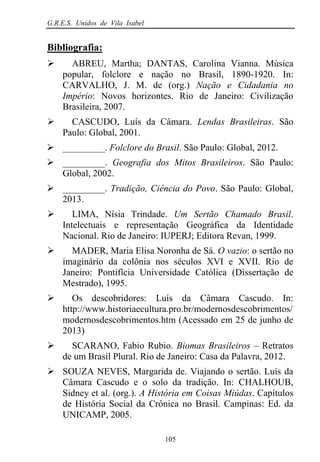 G.R.E.S. Unidos de Vila Isabel

Bibliografia:


ABREU, Martha; DANTAS, Carolina Vianna. Música
popular, folclore e nação ...