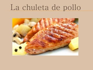 La chuleta de pollo