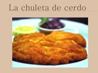 La chuleta de cerdo