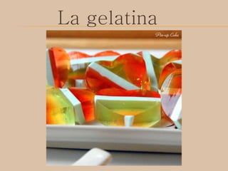 La gelatina