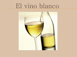 El vino blanco