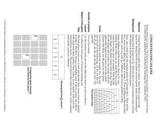 CONCENTRATING ON ONE
            (From Math Card Games: 300 Games for Learning and Enjoying Math. Fifth edition by Joan
            A. Cotter (2010); published by Activities for Learning, Inc.: Hazelton, ND.)
         Objective     To help the children realize that two halves, three thirds, and so forth,
                       equal one. Being told this fact does not necessarily mean understanding it.
                                        2                 1
      Background       Explain that – means two –s. Then lay down various fraction cards and ask
                                        3                 3
                       the children to find the equivalent fraction pieces.
                                                                                   3
                       Now, ask a child to lay the fraction pieces for – under the 1. Then ask her
                                                                                   5  1
                       how many more fifths are needed to make 1. [Two 5 Repeat this for other
                                                                                      –s]
                                              1         7                                                     1
                       fractions, such as 6 and —. Children often have a problem with 2
                                              –        10                                                     –.
                       Some children find the fraction chart to be very
                                                                                                             1
                       helpful. With it they can see what they have and                            1                    1
                                                                                                   2                    2
                       count how many more are needed. With the left                           1
                                                                                               3
                                                                                                             1
                                                                                                             3
                                                                                                                            1
                                                                                                                            3
                       index finger, the child counts what she has. With                     1
                                                                                             4
                                                                                                        1
                                                                                                        4
                                                                                                                   1
                                                                                                                   4
                                                                                                                              1
                                                                                                                              4
                       the left finger still in place, she counts with her                  1
                                                                                            5
                                                                                                     1
                                                                                                     5
                                                                                                             1
                                                                                                             5
                                                                                                                      1
                                                                                                                      5
                                                                                                                               1
                                                                                                                               5
                       right index finger how many more she needs.                         1
                                                                                           6
                                                                                                   1
                                                                                                   6
                                                                                                          1
                                                                                                          6
                                                                                                                 1
                                                                                                                 6
                                                                                                                        1
                                                                                                                        6
                                                                                                                                1
                                                                                                                                6
                       Explain that these are the pairs for this game.                    1
                                                                                          7
                                                                                                 1
                                                                                                 7
                                                                                                       1
                                                                                                       7
                                                                                                             1
                                                                                                             7
                                                                                                                    1
                                                                                                                    7
                                                                                                                          1
                                                                                                                          7
                                                                                                                                1
                                                                                                                                7
                                                                                         1      1    1     1    1     1    1     1
             Cards     Twenty fraction cards are needed: two 1⁄2s and                    8      8    8
                                                                                         1 1 1 1 1 1 1 1 1
                                                                                                           8    8     8    8     8
                       one of each of the following: 1⁄3, 2⁄3, 1⁄4, 3⁄4, 1⁄5,            9 9 9 9 9 9 9 9 9
                                                                                         1 1 1 1 1 1 1 1 1 1
                       2⁄5, 3⁄5, 4⁄5, 1⁄6, 5⁄6, 1⁄8, 3⁄8, 5⁄8, 7⁄8, 1⁄10, 3⁄10, 7⁄10,   10 10 10 10 10 10 10 10 10 10
                       and 9⁄10.                                                       The fraction chart.
Number of players      Two or two teams.
            Layout     Lay the fraction cards out on the table face down in rows as shown.
Object of the game     To collect the most pairs of fractions totaling one.
               Play    The first player turns over a card and decides how many more are needed
                       to make 1. She then chooses a probable card. If she is correct, she collects
                       both cards and takes another turn. If they do not match, both cards are
                       returned face down. The second player then takes his turn. Turns continue
                       until all the cards are collected.
                                                      1                              Showing that five 1 equal 1.
                                                                                                       –s
                                                                                                             5
                            1           1             1         1           1
                            5           5             5         5           5
                        5
                        8
                                                                    A beginning game showing
                                                  3                 two fractions that equal 1.
                                                  8
       © 2010 Joan Cotter • JoanCotter@ALabacus.com • More Games at: alabacus.com > Resources > Presentations
 