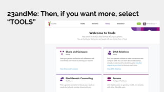 23andMe: Then, if you want more, select
“TOOLS”
 
