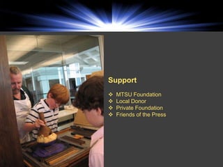 Support
   MTSU Foundation
   Local Donor
   Private Foundation
   Friends of the Press
 