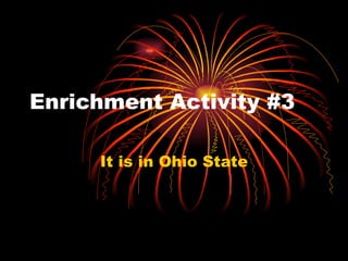 Enrichment Activity #3 It is in Ohio State 