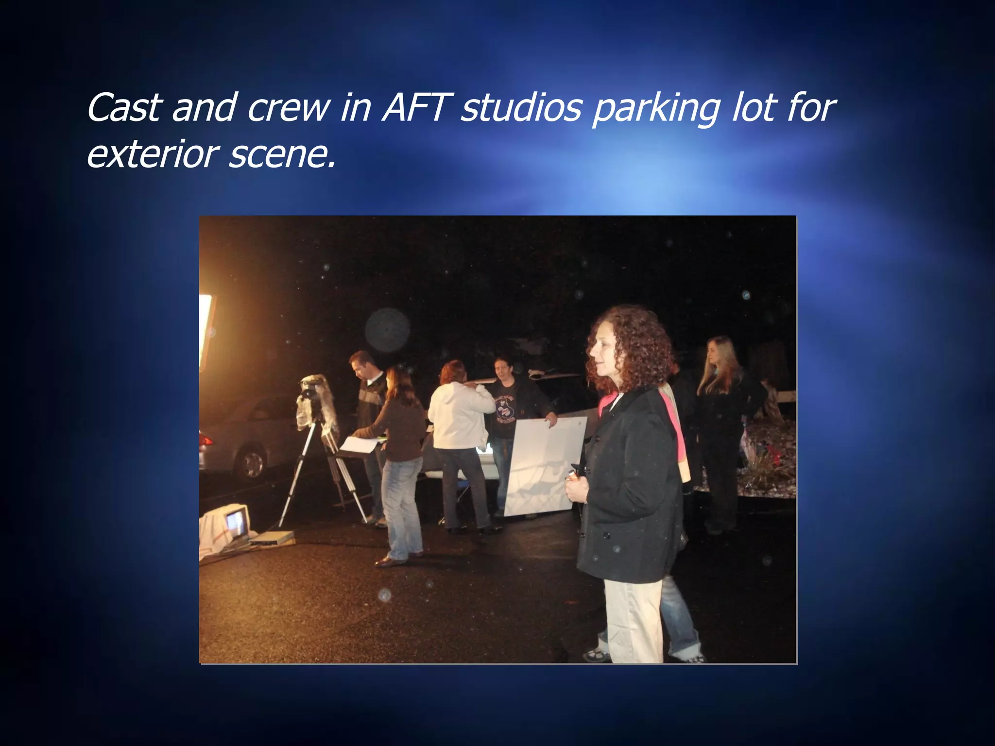 Cast and crew in AFT studios parking lot for exterior scene. 