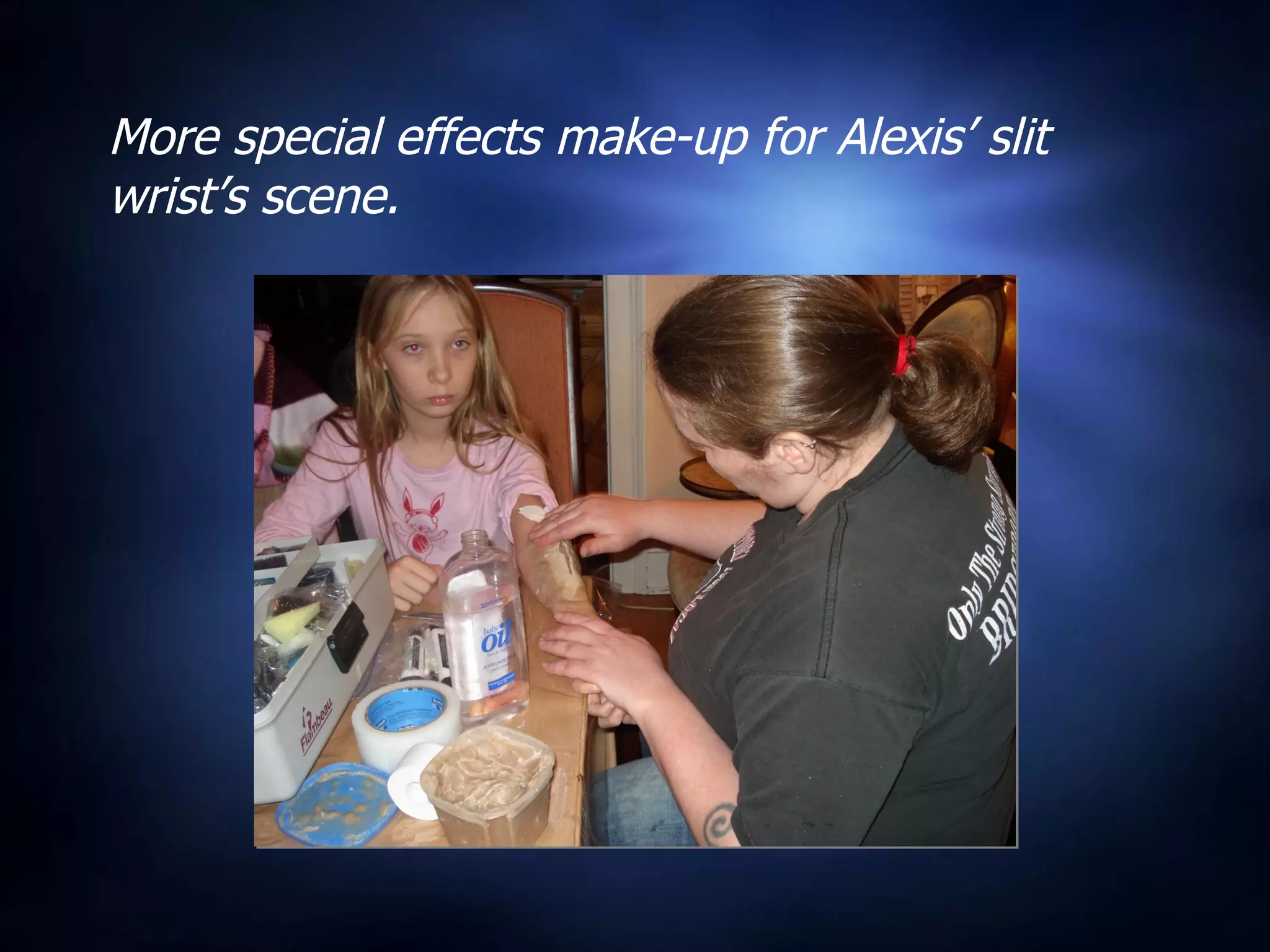 More special effects make-up for Alexis’ slit wrist’s scene. 