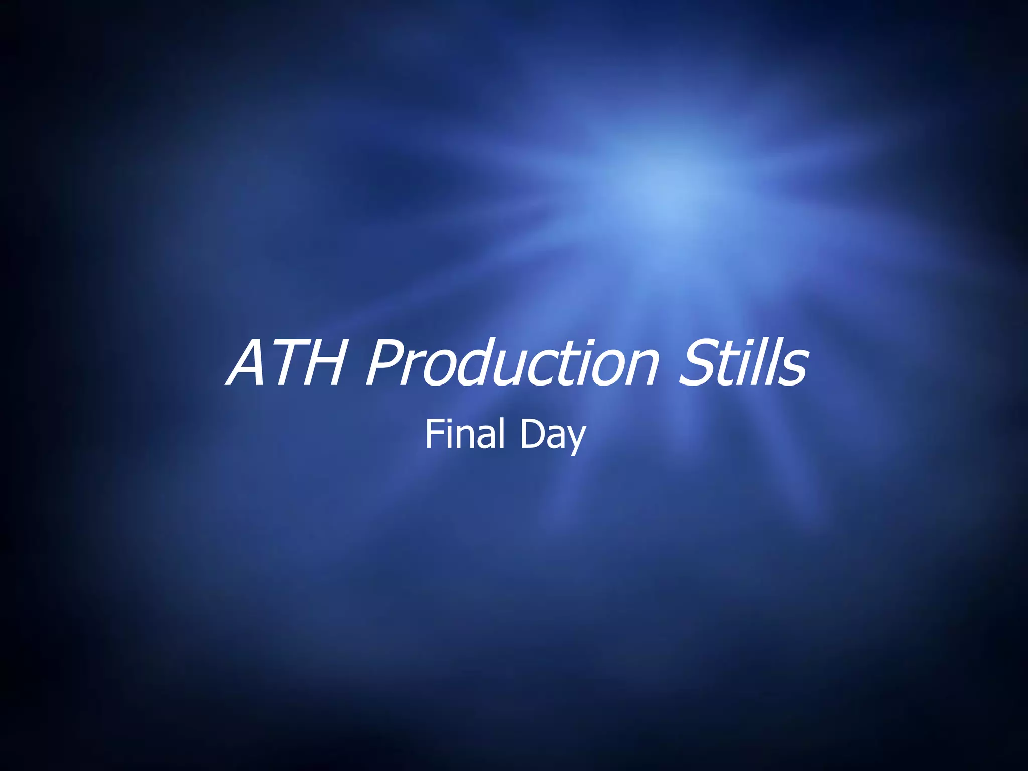 ATH Production Stills Final Day 