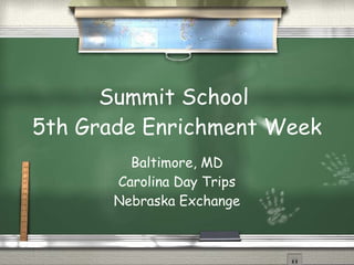 Summit School  5th Grade Enrichment Week Baltimore, MD Carolina Day Trips Nebraska Exchange 