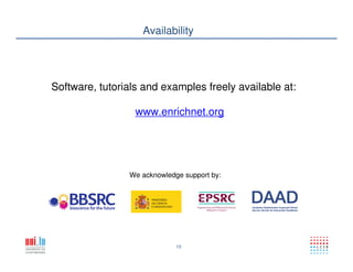 13
Availability
Software, tutorials and examples freely available at:
www.enrichnet.org
We acknowledge support by:
 