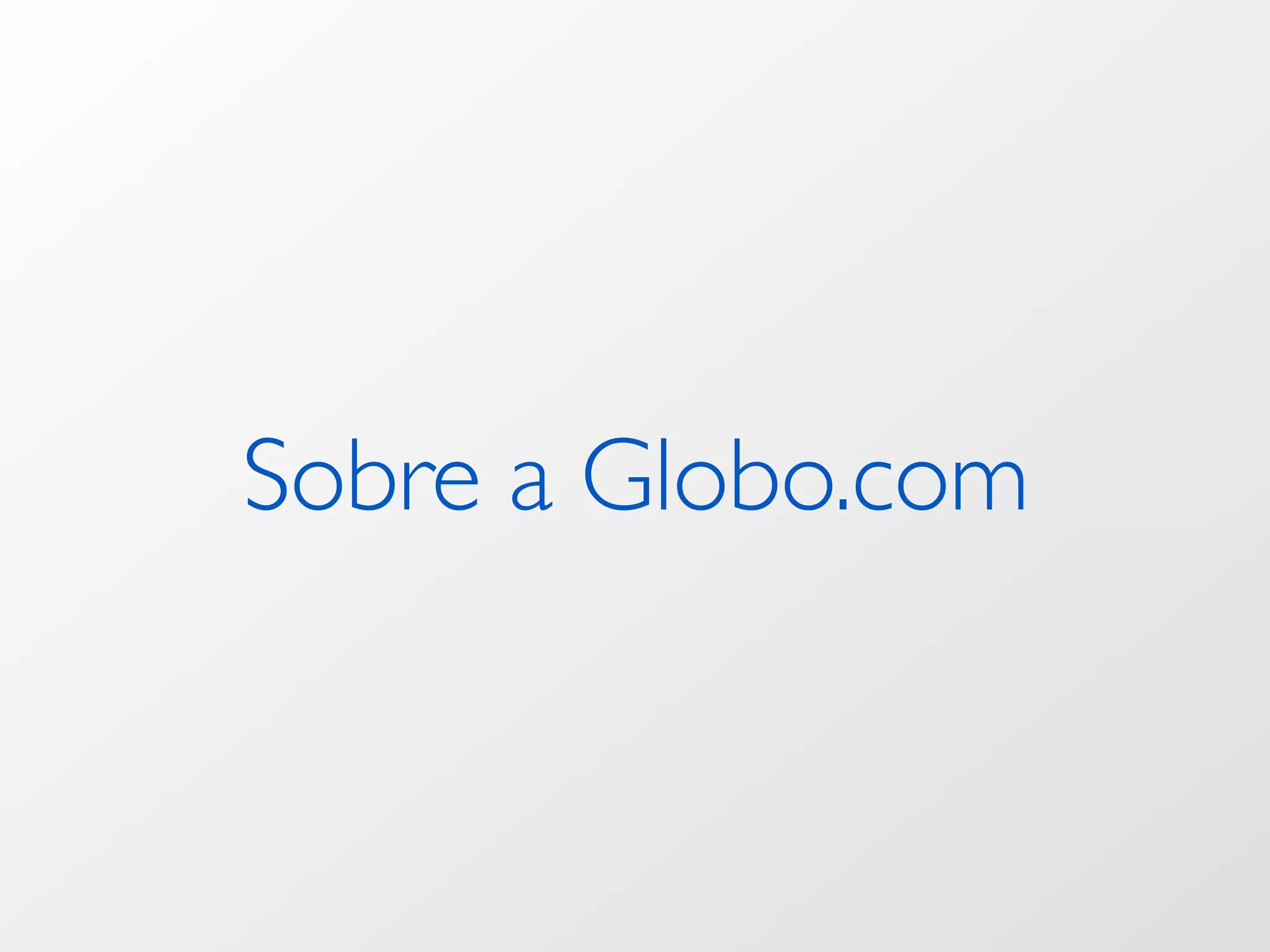 Sobre a Globo.com 