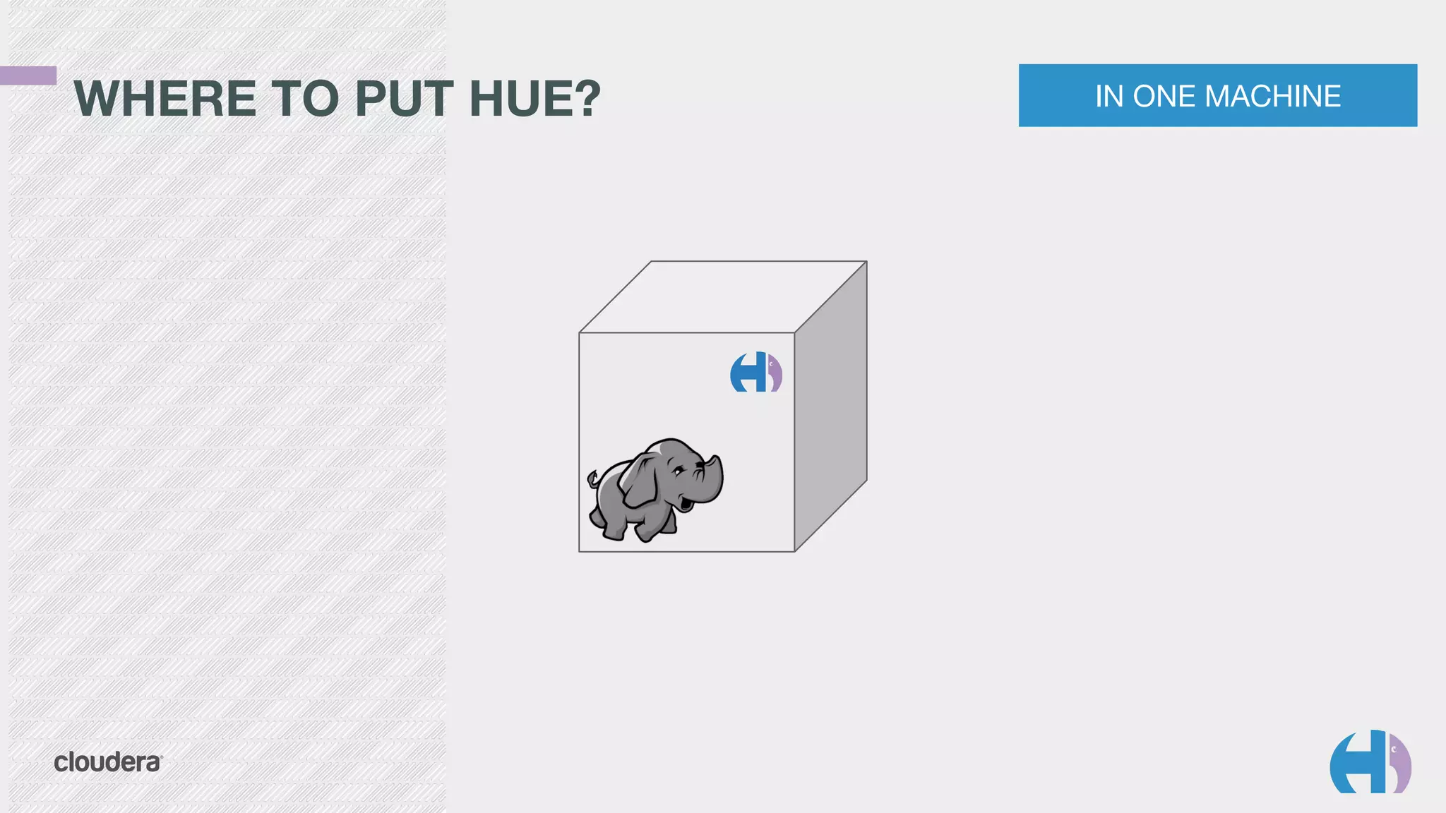 WHERE TO PUT HUE? IN ONE MACHINE 
 