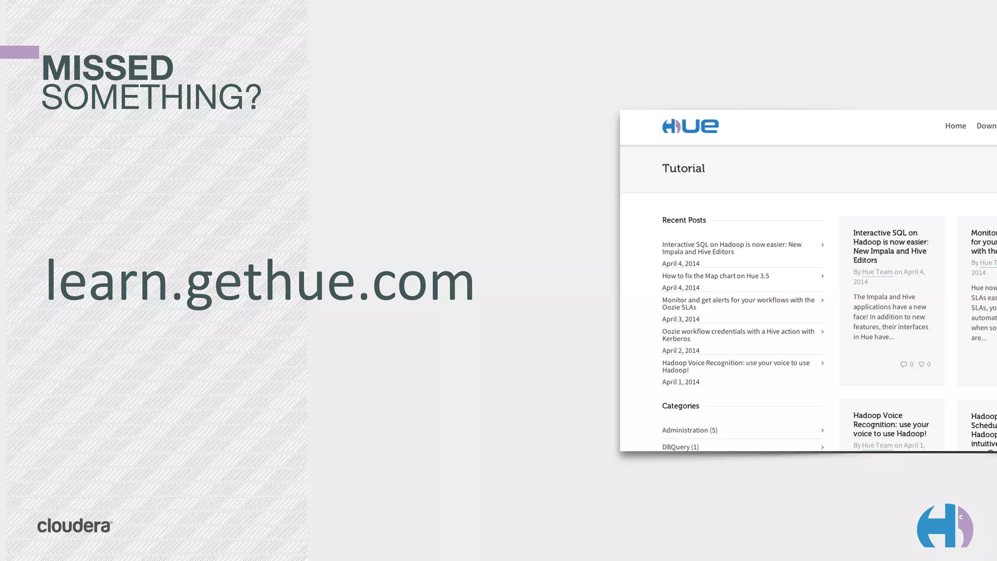 MISSED 
SOMETHING? 
learn.gethue.com 
 