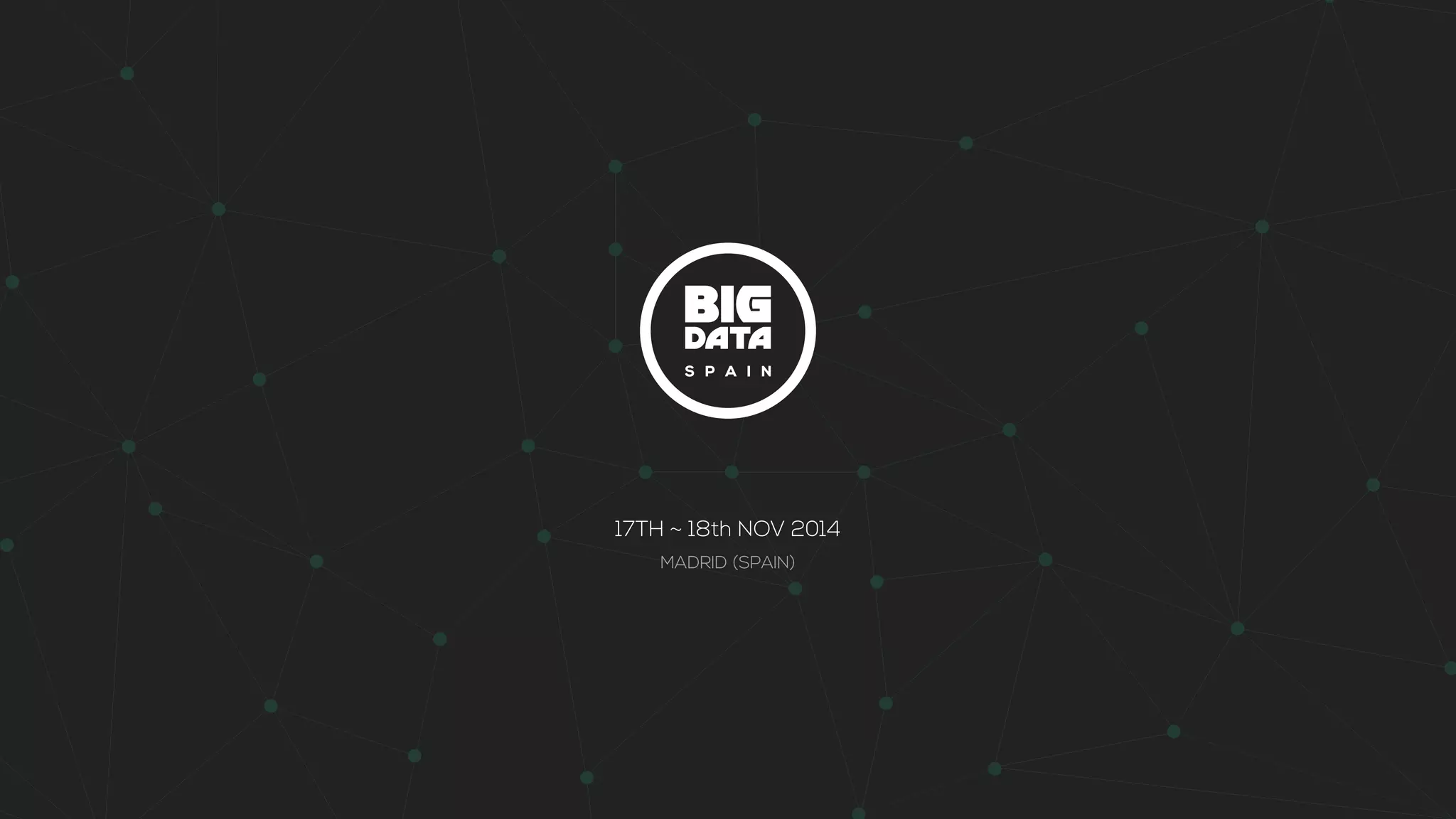 17TH ~ 18th NOV 2014 
MADRID (SPAIN) 
