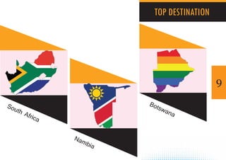9
TOP DESTINATION
South Africa
Nambia
Botswana
 