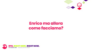 Enrico ma allora
come facciamo?
 