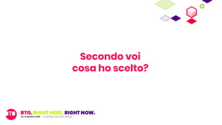 Secondo voi
cosa ho scelto?
 