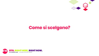 Come si scelgono?
 