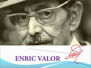 ENRIC VALOR
1
 