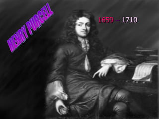1659   –  1710 HENRY PURCELL 