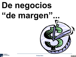 De negocios “de margen”...  