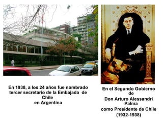En 1938, a los 24 años fue nombrado tercer secretario de la Embajada  de Chile  en Argentina <ul><li>En el Segundo Gobiern...