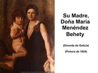 Su Madre, Doña María  Menéndez  Behety   (Oriunda de Galicia) (Pintura de 1924) 