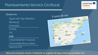 Hacia una concepción circular e inteligente de la gestión del agua residual en el ámbito rural
Planteamiento técnico CircR...