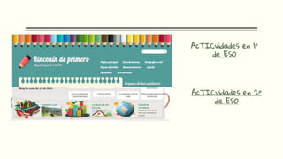 AcTICvidades en 1º
de ESO
AcTICvidades en 2º
de ESO
 