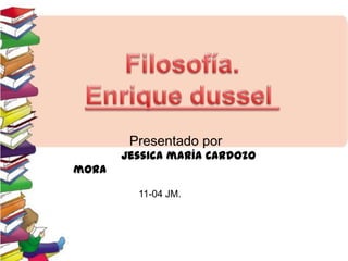 Presentado por

Jessica maría Cardozo
mora
11-04 JM.

 