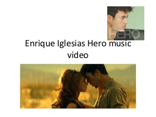 Enrique Iglesias Hero music
video
 