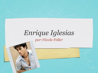 Enrique Iglesias
   por:Nicole Feller
 