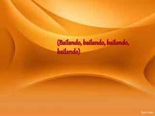 (Bailando, bailando, bailando,
bailando)
 