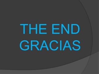 THE END
GRACIAS
 