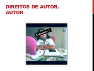 DIREITOS DE AUTOR.
AUTOR
 