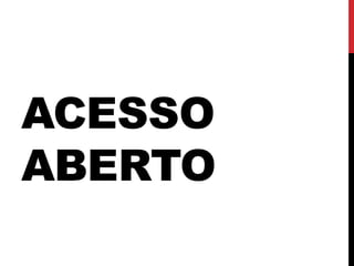ACESSO
ABERTO
 
