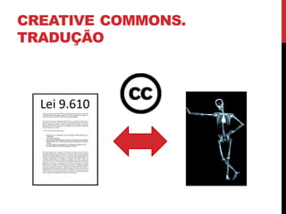 CREATIVE COMMONS.
TRADUÇÃO
 