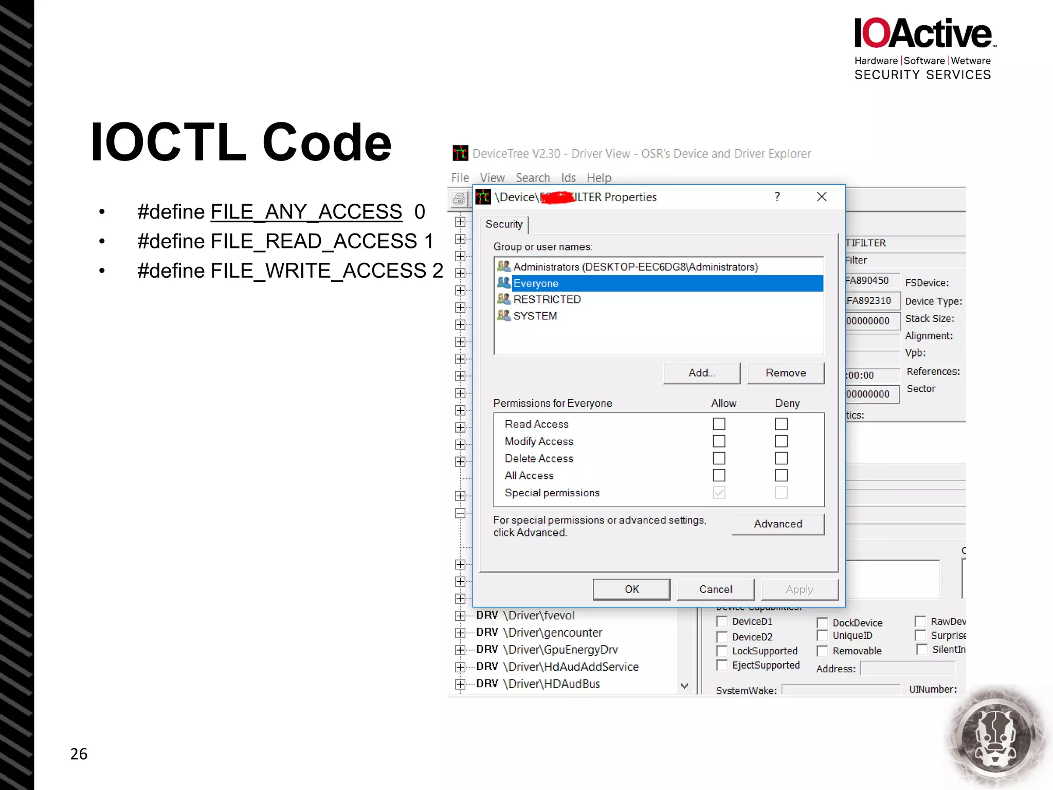 IOCTL Code
• #define FILE_ANY_ACCESS 0
• #define FILE_READ_ACCESS 1
• #define FILE_WRITE_ACCESS 2
26
 