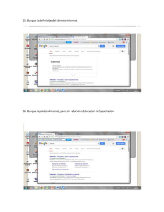 25. Busque ladefinicióndel términoInternet.
26. Busque lapalabraInternet,perosinrelaciónaEducaciónni Capacitación
 