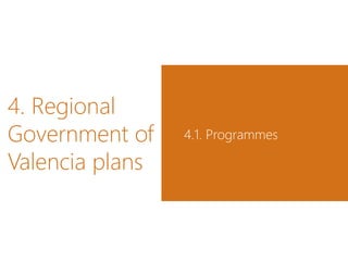 4. Regional
Government of
Valencia plans
4.1. Programmes
 