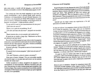 30 Enriquezca su Personalidad AGozamos con ElSanguíneo 31
tales como autos; y cuando salí del almacén y miré hacia esa
fortaleza formidable, no tenía ni idea dónde había dejado mi auto.
Una ventaja que tiene una mujer sanguínea es que tiene un
aspecto desamparado y por lo general puede atraer atención.
Conforme a mi temperamento, me paré mirando fijamente a los
siete pisos y me preguntaba por dónde debía empezar. Un guapo
joven se acercó y viéndome tan aturdida, con los brazos llenos de
paquetes, me preguntó: "¿Algún problema, señora?".
"Es que perdí mi auto en este estacionamiento de siete pisos".
"¿Qué marca de auto es?".
"Bueno, ese es parte de mi problema. No sé".
"¿No sabe cuál marca de auto tiene?". preguntó con increduli-
dad.
"Bueno tenemos dos y no me acuerdo cuál conducía hoy".
El pensó por un minuto y luego dijo, "Muéstreme sus llaves,
así sabremos cual auto busca".
Eso no fue tan fácil, porque tuve que colocar todos los paquetes
en la acera y sacar todo de mi cartera antes de encontrar dos juegos
de llaves de auto. Para entonces, otro señor, viéndome arrodillada
en la acera, preguntó, "¿Qué ocurre?".
El primer señor dijo, "Ella perdió su auto en el estacionamiento
de siete pisos".
El segundo hizo la misma pregunta: "¿Qué marca de auto es?".
"No sabe".
"¿No sabe? Entonces, ¿cómo lo vamos a encontrar?".
Antes que se fueran, expliqué, "O es un convertible amarillo
con interior negro o es un gran auto azul oscuro con los asientos
forrados del mismo tono".
Ambos sacudieron la cabeza, recogieron mis paquetes y me
a~ompañaron al estacionamiento. Mientras buscamos piso por
P~s?, otras ~rsonas se unían a nuestro grupopara ayudarme y nos
hicimos amigos. Para cuando encontramos el convertible amarillo
con la placa O FLO éramos tan buenos amigos que quise organizar
un club y ser el presidente.
Regresé de prisa a la casa, deseosa de contar a Fred cada detalle
de mis maravillosos momentos de jugar al escondite en el estacio-
namiento. Quince minutos más tarde cuando terminé mi historia,
esperé que dijera, "Que gentileza de todos esos señores que
ayudaron a mi mujercita". Pero, no. Sacudió su cabeza con serie-
dad y murmuró, "Estoy tan apenado de estar casado con una mujer
tan tonta que puede perder un auto en un estacionamiento de siete
pisos".
Aprendí que era mejor contar mis experiencias a los que
apreciaran mi sentido del humor.
El alma de lafiesta: Los sanguíneos tienen un deseo inherente de
ser el centro de atención y este rasgo, junto con sus historias
vividas, los hace el alma de la fiesta. Cuando mi hermano Ron era
un adolescente y yo era su profesora de lenguaje en el colegio,
ensayamos comentarios claves antes de ir a fiestas. Yo le resumía
los temas de actualidad y él pensaba en chistes que concordaban
con cada tema. Cuando se mencionaba el tema en una conversa-
ción, estuvimos preparados con un chiste "improvisado". Como
nuestra fama (pero no nuestro secreto) creció, nos rogaban -inclu-
sive algunos nos pagaban- para ir a sus fiestas.
Hace pocos días un artículo publicado en Los Angeles Times
titulado "Alquile un invitado para su fiesta" contó de las encanta-
doras y divertidas personas que se pueden alquilar para asegurar
que una fiesta sea exitosa. Que maravilloso pasatiempo para un
sanguíneo -ir a fiestas cada noche y además que le paguen.
Si usted no tiene los medios para darse el lujo de alquilar
sanguíneos, cultive una amistad con algunos e invite por lo menos
dos cuando organice una cena. Siéntelos lejos uno del otro en la
mesa para que no pasen toda la noche simplemente entretenién-
dose mutuamente.
Memoria para lo llamativo: Aunque los sanguíneos tienen difi-
cultad para recordar nombres, fechas, lugares y hechos, sí tienen
una capacidad extraordinaria para recordar los detalles llamativos
de la vida. Puede ser que no recuerden lo que dijo, pero saben que
 