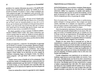54 Enriquezca su Personalidad Organicémonos conElMelancólico 55
periódicos los cupones ofreciendo descuentos y los guarda para
cuando tenga la oportunidad de usarlos. En cambio yo, si me
acuerdo de hacerlo, los arranco a mano y llego al almacén con
varios pedazos de papel. Los sanguíneos nunca presentan esos
cupones ofreciendo descuentos, pero los melancólicos se aseguran
de recibir todo lo que merecen.
Fred no sólo busca las gangas, sino que revisa la basura para
estar seguro que no he botado algo que todavía sirve. El decidirá
que un frasco vacío de mayonesa podría ser muy útil si yo lo
lavara; que las bananas que he botado servirían para hacer pan de
banana; y que una escoba vieja serviría unos días más. Si quiero
estar segura que él no encuentre algo que he botado, tengo que
llevarlo a la casa vecina y esconderlo en la basura.
Mi abuela guardaba un frasco rotulado CUERDAS DEMA-
SIADO CORTAS PARA USAR. Otra señora melancólica que
conozco guarda todas las sobras de comida en envases plásticos
en la nevera. En cada envase escribe el contenido y la fecha en
que lo guarda. Los de hoy los pone coloca y así ella come las sobras
en orden y nunca desperdicia nada.
Honda preocupación y compasión: El melancólico se preocupa
por los demás y es sensible a sus necesidades. Mientras el Sanguí-
neo busca ser el centro de atención, el melancólico está observan-
do a otros y es compasivo a sus problemas. Una amiga
melancólica, muy querida, me contó que se conmovió tanto que
empezó a llorar cuando vio en televisión un avión cargado de
huérfanos vietnamitas llegar a los Estados Unidos. Su colérico
esposo preguntó: "¿Por qué lloras? ¡No conoces a ninguno de
ellos!".
Cuando vamos a mirar el Desfile de los Excombatientes, Fred
se emociona cuando ve la bandera nacional, y piensa de todos los
soldados norteamericanos que han muerto en tiempos de guerra.
Al mismo tiempo, yo estoy buscando caras conocidas entre los
espectadores con la esperanza de organizar una fiesta después del
desfile.
Como los melancólicos tienen la capacidad de sentir simpatía
por las demás personas, son excelentes consejeros. Están dispues-
tos a escuchar los problemas de otros, analizarlos, y proponer
soluciones viables. Los sanguíneos no pueden estar quietos el
tiempo suficiente para escuchar las penas de los demás, y no les
gusta involucrarse en algo negativo, pero el melancólico tiene
sincera compasión por otros y se preocupa de verdad.
Busca la pareja ideal. Como el melancólico es perfeccionista,
quiere conseguir el cónyuge perfecto. Hace amigos con mucha
cautela, esperando ver si cumplen sus expectativas, y prefiere
tener unos pocos íntimos y leales amigos a diferencia del Sanguí-
neo que prefiere tener un gran número de amigos.
Antes de proponerme matrimonio, Fred hizo una lista de todos
los atributos que pensaba indispensables en una esposa. Me com-
paró con la lista y el resultado indicaba que yo cumplía con casi
el 90 por ciento de sus requerimientos. El calculaba que tenía el
resto de su vida para mejorar el otro 10 por ciento. ¿Pero qué
ocurrió después de casarnos? Los pequeños defectos se aumenta-
ron, y los detalles faltantes llegaron a ser necesarios.
Después de unos meses Fred se preocupó por mi falta de
mejoramiento y cuando me contó de su lista me quedé bastante
molesta, especialmente por el hecho de haber considerado que yo
había fracasado. Si sólo hubiéramos sabido de los temperamentos,
yo hubiera entendido sus listas y su deseo por la perfección y él
se hubiera dado cuenta que sus normas eran demasiado elevadas
para una sanguínea. Se hubiera podido evitar no sólo estos sino
muchos otros problemas.
Cuando compartimos esta experiencia en un seminario, una
lindísima mujer joven se acercó para hablar con nosotros. Unos
años antes, ella había hecho una lista de las doce características
que su hombre ideal debía llenar y con esa había comparado todos
sus novios. Uno llenaba nueve de estas características y aunque
se habían comprometido hace siete años, ella seguía esperando
que llenara los cinco restantes antes de casarse con él. Aconseja-
mos que lo aceptara tal como era o que lo dejara libre para que
pudiera encontrar a una joven con una lista de nueve o menos
 