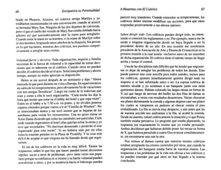 66 Enriquezca su Personalidad AMovemos conEl Colérico 67
brado en Phoenix, Arizona, mi colérica amiga Marilyn y yo
estábamos ensimismadas en una conversación, cuando se acercó
su hermana Mary Sue. Ninguna de las dos dejamos de conversar,
pero vi que el cuello del vestido de Mary Sue estaba doblado hacia
adentro así que automáticamente alcé la mano para arreglarlo.
Cuando tenía la mano en su hombro, vi la mano de Marilyn sobre
el otro hombro, limpiando unos cabellos de la chaqueta. Sin pensar
en lo que hacíamos, nosotras dos coléricas, nos pusimos compul-
sivamente a arreglar unas cositas.
Voluntad fuerte y decisiva. Toda organización, negocio y familia
necesitan de la fuerza de voluntad y la capacidad de tomar deci-
siones que es inherente en el colérico. Cuando otros no pueden
decidir, el colérico decide en el acto. Solucionaproblemas y ahorra
tiempo, aunque no todos aprecian su disposición.
Helen se me acercó después de un seminario y dijo: "Ahora
entiendo lo que pasó durante mi visita a Europa. En aquel entonces
no sabía de los temperamentos, pero obviamente fui de vacaciones
con tres amigas flemáticas". Luego me contó de lo indecisas que
eran y como a ella le tocó organizarlas. "Cada noche les dije la
hora que tenían que estar en el lobby del hotel y que ropa vestir".
Estén en el lobby a la 7.30 a.m. en punto, y no olviden ponerse
zapatos cómodos porque vamos a ir al "Castillo de Windsor". No
se emocionaban nunca y me tocó insistir que se bajaran de los
autobuses para visitar los monumentos. Una no quiso entrar en
Notre Dame diciendo que todas las catedrales son parecidas. Cada
tarde cuando regresamos al hotel ellas querían echar la siesta y yo
tuve que recordarles: "No duerman demasiado o perderán el tour
organizado para esta noche". Si no hubiera sido por mí ellas
todavía estarían paradas en la Plaza de Picadilly. Y la cosa más
difícil de aceptar es que ninguna me ha llamado desde que regre-
samos.
El rol de los coléricos en la vida es muy difícil. Tienen las
respuestas. saben lo que hay que hacer; pueden tomar decisiones
rápidas; sacan a otros de problemas -pero raras veces son popu-
lares porque su confianza en sí mismo y su fuerte voluntad pueden
amedrentar a otros, y por su tendencia hacia el liderazgo pueden
parecer muy mandones. Cuando entienden su temperamento, los
coléricos deben intentar modificar sus acciones, para que otros
respondan positivamente a sus obvios talentos.
Saben dirigir todo: Los coléricos pueden dirigir todo, no intere-
sando si conocen los reglamentos o no. Por ejemplo, nunca me he
unid~ a ninguna organización donde no haya llegado a ser la
presidente dentro de un año. En una ocasión me nombraron
presidente de la Asociación de Arte y Drama de Connecticut en la
primera reunión a la cual asistía -inclusive antes de ser miembro
de dicha organización. El colérico tiene el talento innato de llegar
arriba y tomar el control.
Una de las disciplinas más difíciles que he tenido que imponer-
me es dejar de arreglar los problemas de todos los demás. Esto
puede parecer una cosa sencilla para todos ustedes, menos para
los coléricos, quienes inmediatamente quieren dirigir todo no
importa si se han informado antes o no. La esposa colérica de
nuestro alcalde y yo asistimos -a un banquete junto con otras
quinientas damas. Habían colocado las largas mesas en forma de
V, así que luego de servirse del buffet las dos filas de damas se
encontraban, a veces con resultados desastrosos. Varias chocaron
sus platos derramando la comida y algunas dejaron caer sus platos
los cuales se rompieron en pedazos al chocar contra el piso
embaldosado. La fila se movía muy despacio, y aún antes que las
de nuestra sección nos uniéramos a la fila, se acabó la comida.
Desde mi asiento, valoré coléricamente la situación y vi que Penny
también estaba pensativa. Le pregunté qué estaba planeando, su
respuesta era exactamente lo mismo que yo estaba pensando.
Ambas decidimos que hubieran debido poner las mesas en forma
de X, que hubiera permitido a cuatro filas avanzar simultáneamen-
te, sin encontrarse una con la otra.
Nos reímos al darnos cuenta que nuestras mentes coléricas
estaban arreglando los errores cometidos por otros, aun cuando la
organización del banquete estaba fuera de nuestras manos. Las
respuestas a los problemas de la vida son obvias a los coléricos y
no pueden entender por qué otros no han llegado a la misma
conclusión.
 