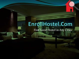Find Good Hostel in Any Cities
 