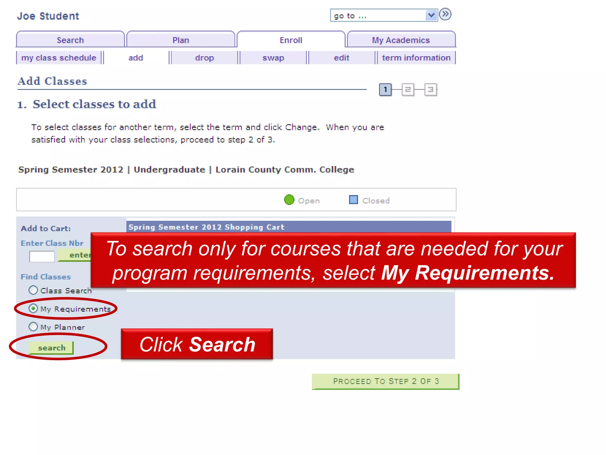 To search only for courses that are needed for your
program requirements, select My Requirements.
Click Search
 