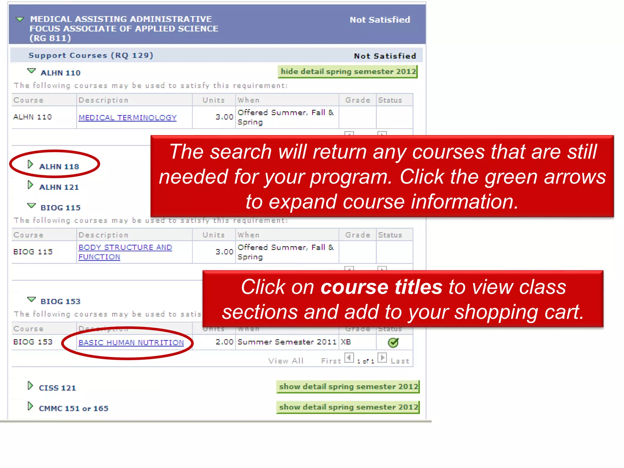 The search will return any courses that are still
needed for your program. Click the green arrows
to expand course information.
Click on course titles to view class
sections and add to your shopping cart.
 