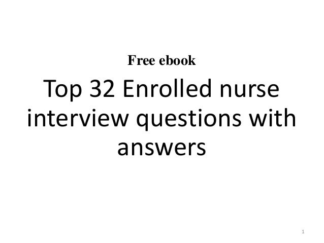free ebook top 32 enrolled nurse interview questions with answers 1 - Nursing Interview Questions And Answers free ebook top 32 enrolled nurse interview questions with answers 1 - Nursing Interview Questions And Answers