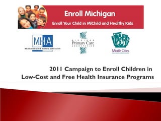 2011 Campaign to Enroll Children in  Low-Cost and Free Health Insurance Programs 